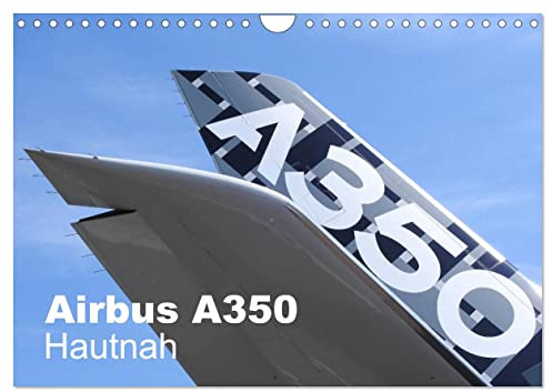 Airbus A350 Hautnah (Wandkalender 2026 DIN A4 quer), CALVENDO Monatskalender: Detailaufnahmen zeigen den Airbus A350 aus nächster Nähe (CALVENDO Technologie)