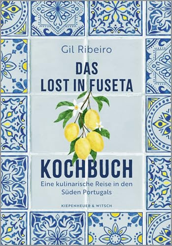 Das Lost in Fuseta Kochbuch: Eine kulinarische Reise in den Süden Portugals