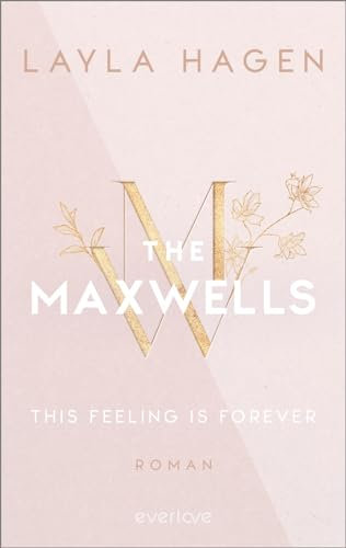 This Feeling is Forever (The Maxwells 4): Roman | Prickelnde Office-Romance, verbotene Liebe und ein verführerisch gutaussehender Architekt