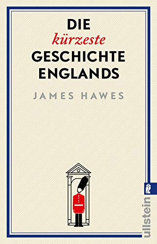 Die kürzeste Geschichte Englands: Die spinnen, die Briten. Der Bestsellerautor erzählt die Geschichte eines merkwürdigen Landes