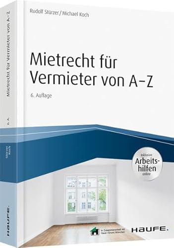 Mietrecht für Vermieter von A-Z - inkl. Arbeitshilfen online: Inklusive Arbeitshilfen online (Haufe Fachbuch)