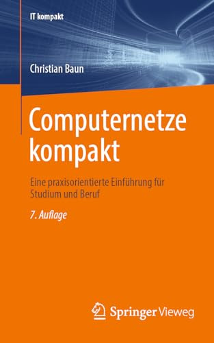 Computernetze kompakt: Eine praxisorientierte Einführung für Studium und Beruf (IT kompakt)