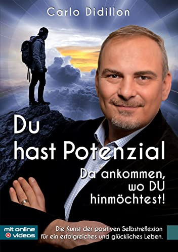 Du hast Potenzial: Da ankommen, wo DU hinmöchtest