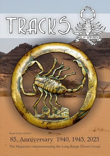 LRDG - TRACKS - June 2025: The magazine commeoriating the Long Range Desert Group (TRACKS - The magazine commemorating the Long Range Desert Group)