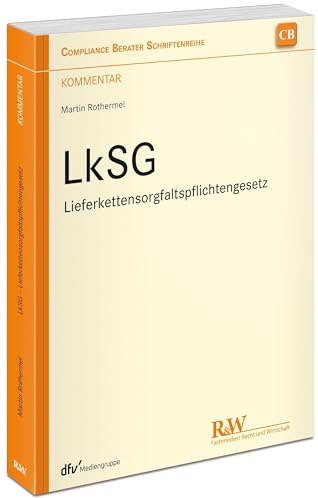 LkSG - Lieferkettensorgfaltspflichtengesetz: Kommentar (CB - Compliance Berater Schriftenreihe)