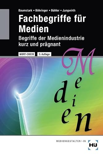 Fachbegriffe für Medien: Begriffe der Medienindustrie kurz und prägnant