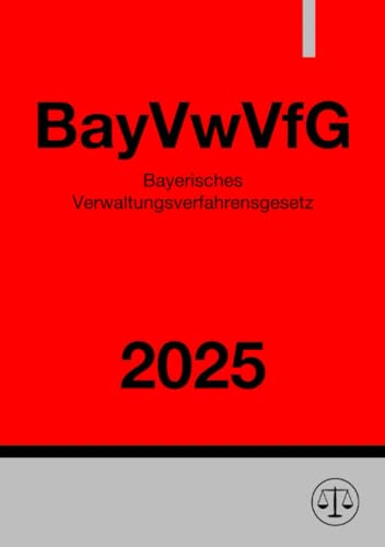 Bayerisches Verwaltungsverfahrensgesetz - BayVwVfG 2025: DE