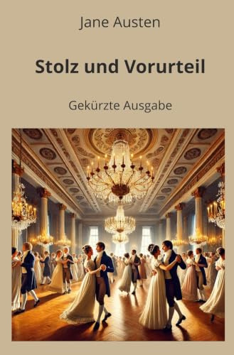 Stolz und Vorurteil - Gekürzt: Gekürzte Ausgabe (Klassiker in Kurzfassung)