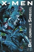 X-Men: Band 1. Der dunkle Spiegel: Basiuerend auf den Marvel-Comics