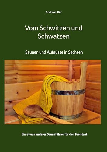 Vom Schwitzen und Schwatzen: Von Saunen und Aufgüssen in Sachsen