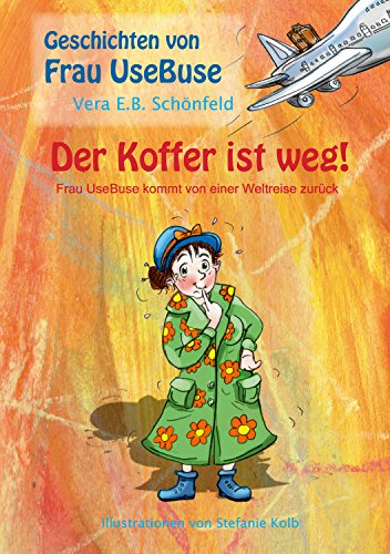 Der Koffer ist weg!: Frau UseBuse kommt von einer Weltreise zurück