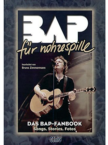 BAP für Nohzespille: Das BAP-Fanbook - Songs, Stories, Fotos. Gesang, Akkorde. Songbook.