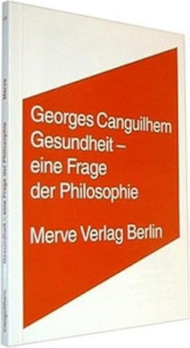 Gesundheit - eine Frage der Philosophie: Hrsg. u. übers. v. Henning Schmidgen (Internationaler Merve Diskurs: Perspektiven der Technokultur)