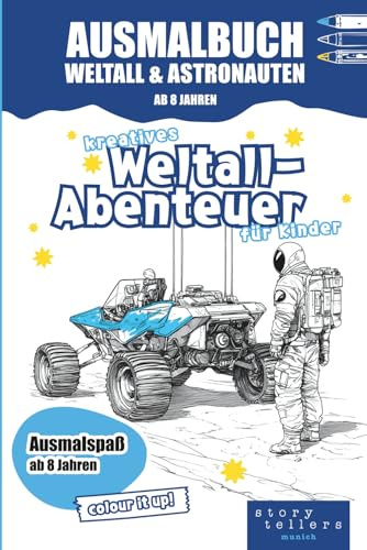 Malbuch kreatives Weltall Abendteuer: Astronauten, Raketen und Raumfahrt: Detailreiche Ausmalbilder mit Astronauten, Space-Shuttles, Raketen, ... für Kinder, Teenager und Erwachsene, Band 1)