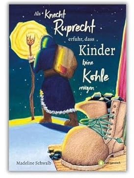 Als Knecht Ruprecht erfuhr, dass Kinder keine Kohle mögen: Bilderbuch in Reimform über Knecht Ruprecht und den Nikolaus. Liebevolles Weihnachtsbuch zum Vorlesen ab 3 Jahre.
