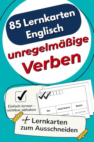 85 Lernkarten Englisch - Unregelmäßige Verben: Die wichtigsten Verben für die 5.-7. Klasse - zum selbstständigen Lernen und effektiven Wiederholen, mit Lernkontrollsystem auf jeder Karte