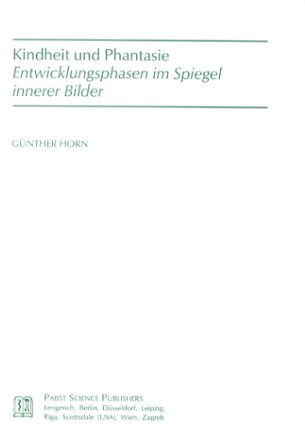 Kindheit und Phantasie. Entwicklungsphasen im Spiegel innerer Bilder (Sammlung von Beiträgen zur analytischen Psychotherapie und Tiefenpsychologie)