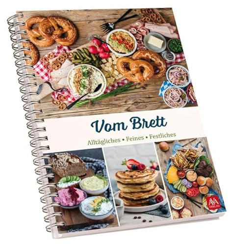 Vom Brett: Alltägliches - Feines - Festliches