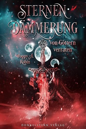 Sternendämmerung - Von Göttern verraten: Band 2 der Romantasy-Trilogie