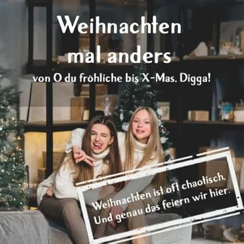 Weihnachten mal anders – von „O du fröhliche“ bis „X-Mas, Digga!“: 24 generationsübergreifende Weihnachtsgeschichten