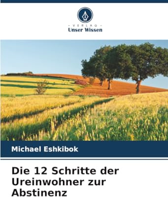 Die 12 Schritte der Ureinwohner zur Abstinenz