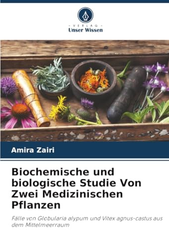 Biochemische und biologische Studie Von Zwei Medizinischen Pflanzen: Fälle von Globularia alypum und Vitex agnus-castus aus dem Mittelmeerraum