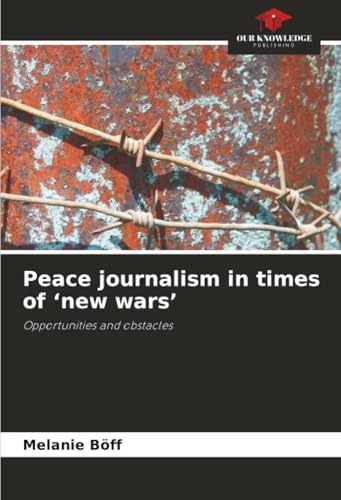 Peace journalism in times of ‘new wars’: Opportunities and obstacles
