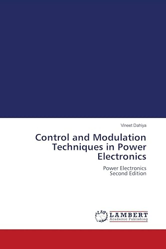 Control and Modulation Techniques in Power Electronics: Power Electronics Second Edition