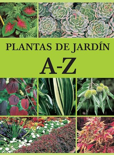 Plantas de jardin A-Z/ The A-Z Garden Plants (JARDINERIA)