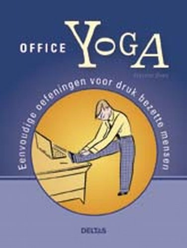 Office yoga: Eenvoudige oefeningen voor druk bezette mensen.
