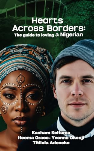 Love Across Borders: A Guide to Loving a Nigerian