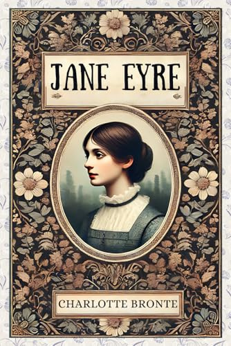 Jane Eyre: by Charlotte Bronte | Complete & Unabridged