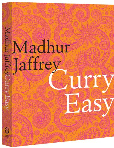 Curry Easy: 175 quick, easy and delicious curry recipes from the Queen of Curry