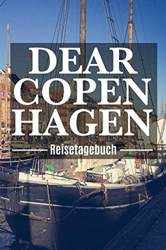 Dear Copenhagen Reisetagebuch: Kopenhagen Reisetagebuch zum Selberschreiben & Gestalten von Erinnerungen, Notizen in Dänemark als Reisegeschenk/Abschiedsgeschenk