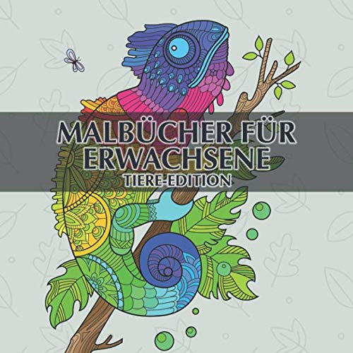 Malbücher für Erwachsene - Tiere-Edition: 40 einzigartige Tiere zum ausmalen und entspannen