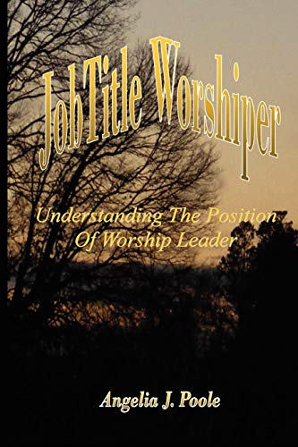 Job Title Worshiper: Understanding the Position of Worship Leader