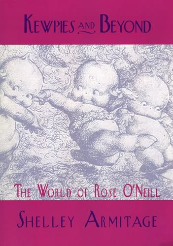 Kewpies and Beyond: The World of Rose O'Neill (Studies in Popular Culture)