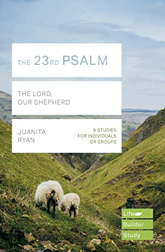 The 23rd Psalm (Lifebuilder Study Guides): The Lord, Our Shepherd (Lifebuilder Bible Study Guides)