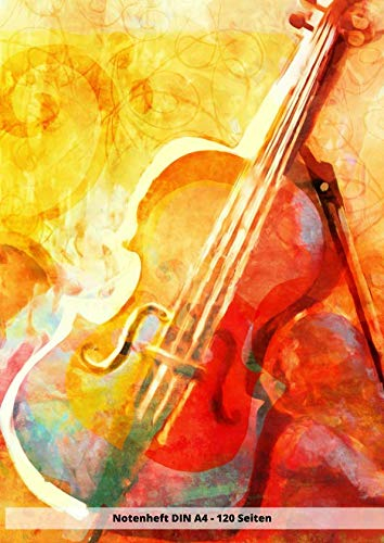 Notenheft DIN A4 - 120 Seiten: Soft Cover - Leeres Heft zum ausfüllen für eigene Noten cello violine geige