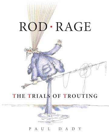 Rod Rage: The Trials of Trouting