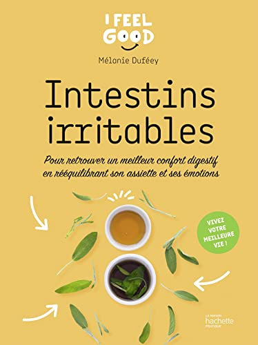 Intestins irritables: Pour retrouver un meilleur confort digestif en rééquilibrant son assiette et ses émotions