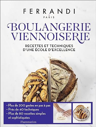Boulangerie, viennoiserie: Recettes et techniques d'une école d'excellence