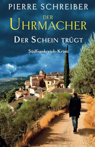Der UHRMACHER — Der Schein trügt: Südfrankreich-Krimi