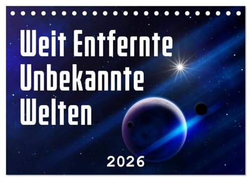Weit entfernte unbekannte Welten (Tischkalender 2026 DIN A5 quer), CALVENDO Monatskalender: Reisen Sie zu entfernten Galaxien und Planeten (CALVENDO Wissenschaft)