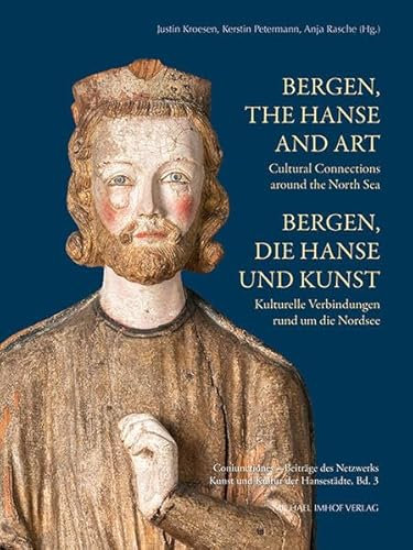 Bergen, die Hanse und Kunst: Kulturelle Verbindungen rund um die Nordsee / Bergen, the Hanse and Art: Cultural Connections around the North Sea