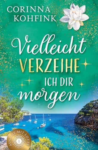 Vielleicht verzeihe ich dir morgen: Liebesroman mit heiteren und berührenden Momenten (Buchhandelsausgabe) (Auszeit mit Lotte)