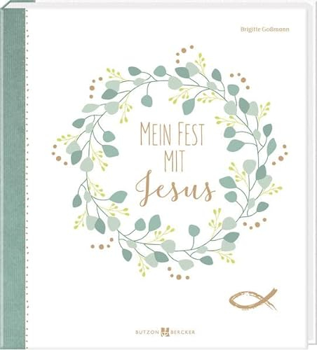 Mein Fest mit Jesus: Großes Erinnerungs-Album zur Kommunion für Jungen und Mädchen. Modernes Erstkommunion-Album. Erinnerungs-Buch für einzigartige Momente. Butzon & Bercker (Erstkommunion 2023)