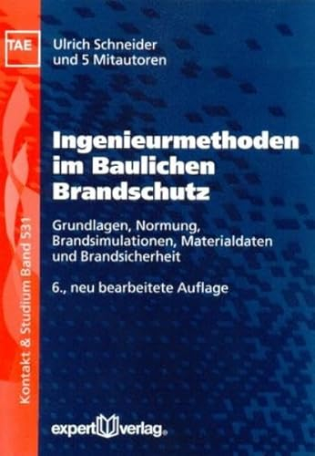 Ingenieurmethoden im baulichen Brandschutz: Grundlagen, Normung, Brandsimulationen, Materialdaten und Brandsicherheit (Kontakt & Studium)