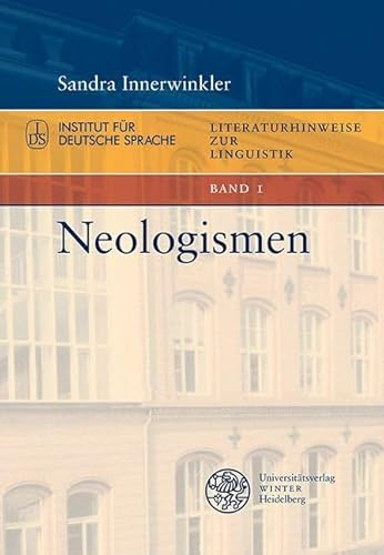 Neologismen (Literaturhinweise zur Linguistik: Herausgegeben im Autrag des Instituts für Deutsche Sprache von Elke Donalies)
