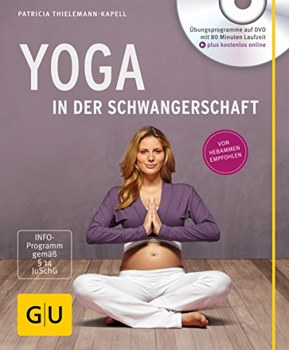 Yoga in der Schwangerschaft (+ DVD): Mit kostenlosem Online-Angebot (GU Yoga & Pilates)